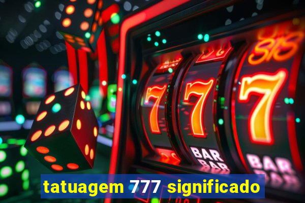 tatuagem 777 significado